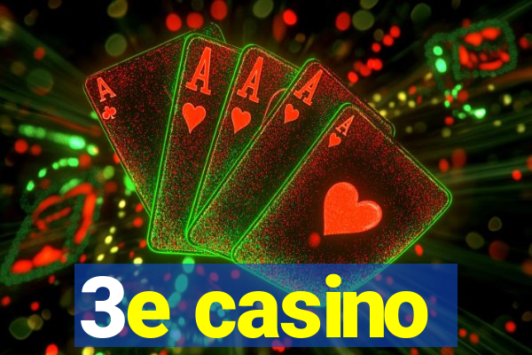 3e casino